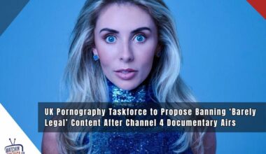 UK Pornography Taskforce to Propose Banning ‘Barely Legal’ Content After Channel 4 Documentary Airs