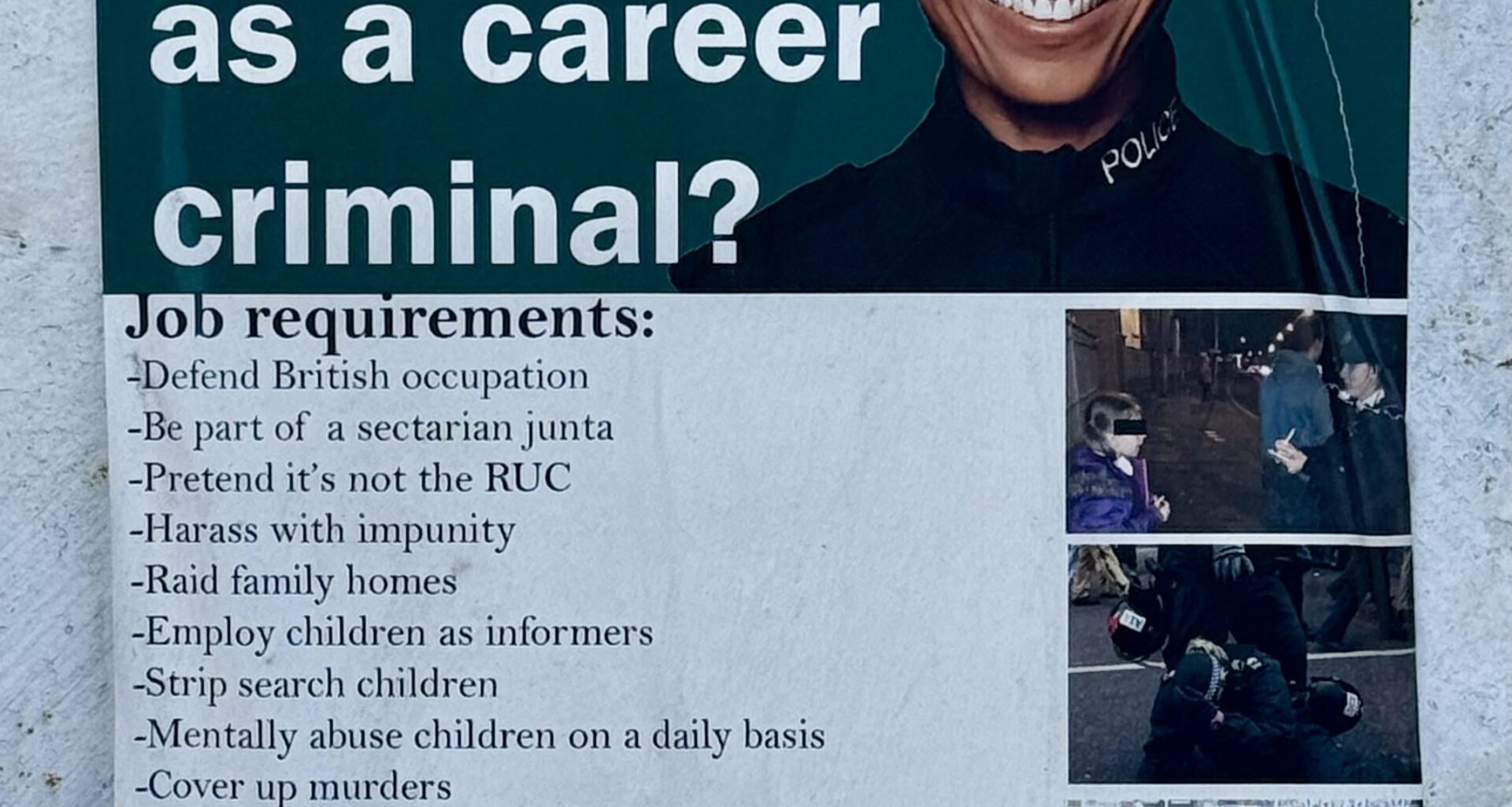 Anti-PSNI poster. Falls Road area of Belfast, Northern Ireland, 2022.