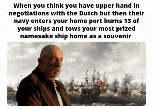 "Britannia Rules the waves" except when they underestimate the Dutch and mess with their spice trade (Raid on Medway 1667)