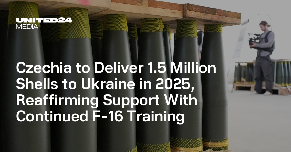 Czechia to Deliver 1.5 Million Shells to Ukraine in 2025, Reaffirming Support With Continued F-16 Training — UNITED24 Media