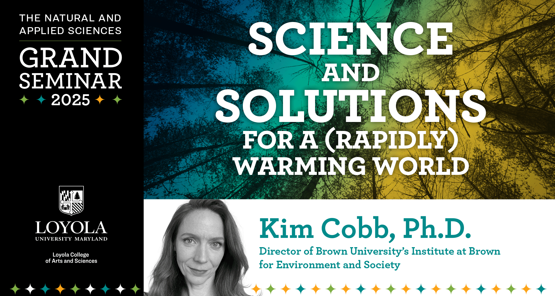 The Natural and Applied Sciences: Grand Seminar 2025. "Science and solutions for a (rapidly) warming world)." Kim Cobb, Ph.D., director of Brown University