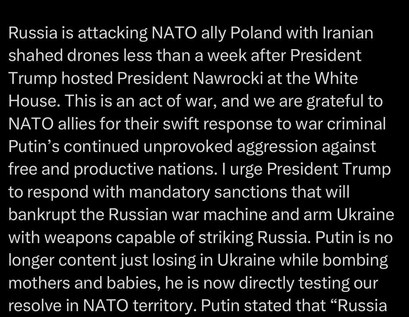Republican Rep. Joe Wilson, “Russia is attacking NATO ally Poland with Iranian Shahed drones days after Trump hosted Poland’s president. This act of war shows Putin’s unprovoked aggression; we thank NATO allies for their swift response.”