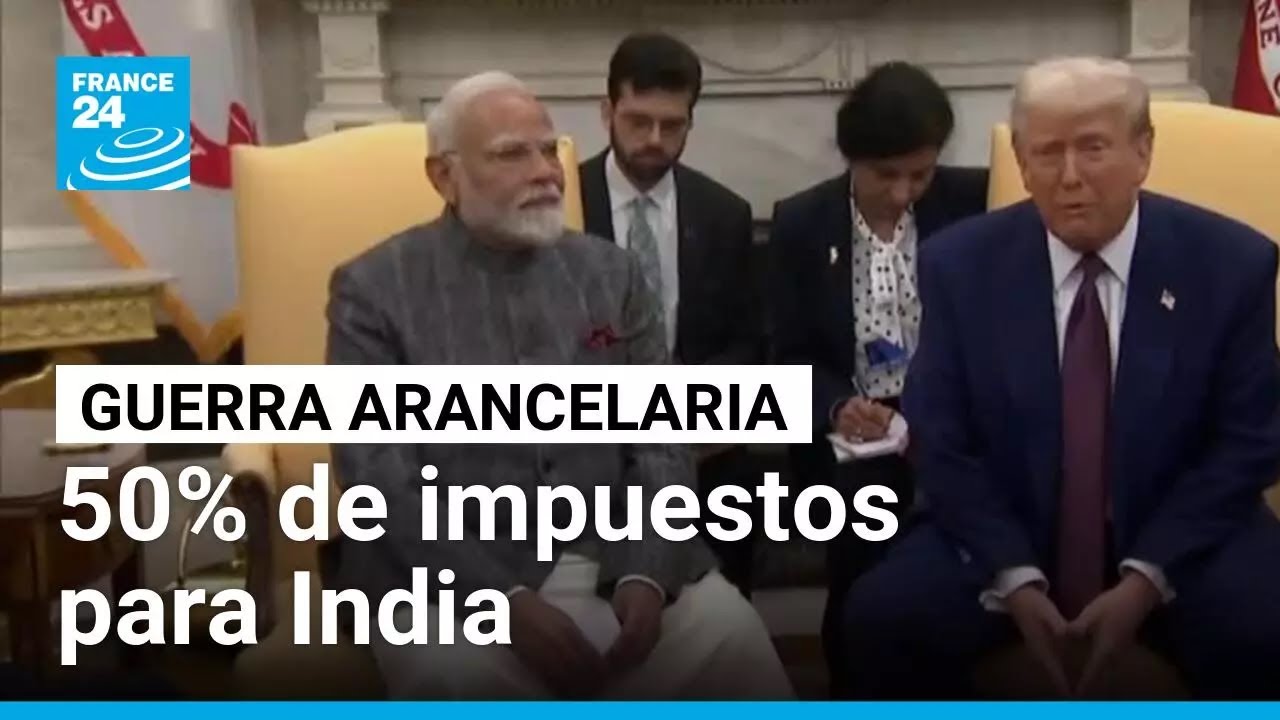 Arrancan los aranceles del 50% impuestos por Trump a India • FRANCE 24 Español