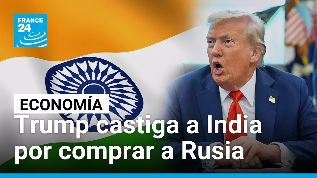 India pierde la confianza en Estados Unidos como socio, tras el impacto de aranceles del 50%