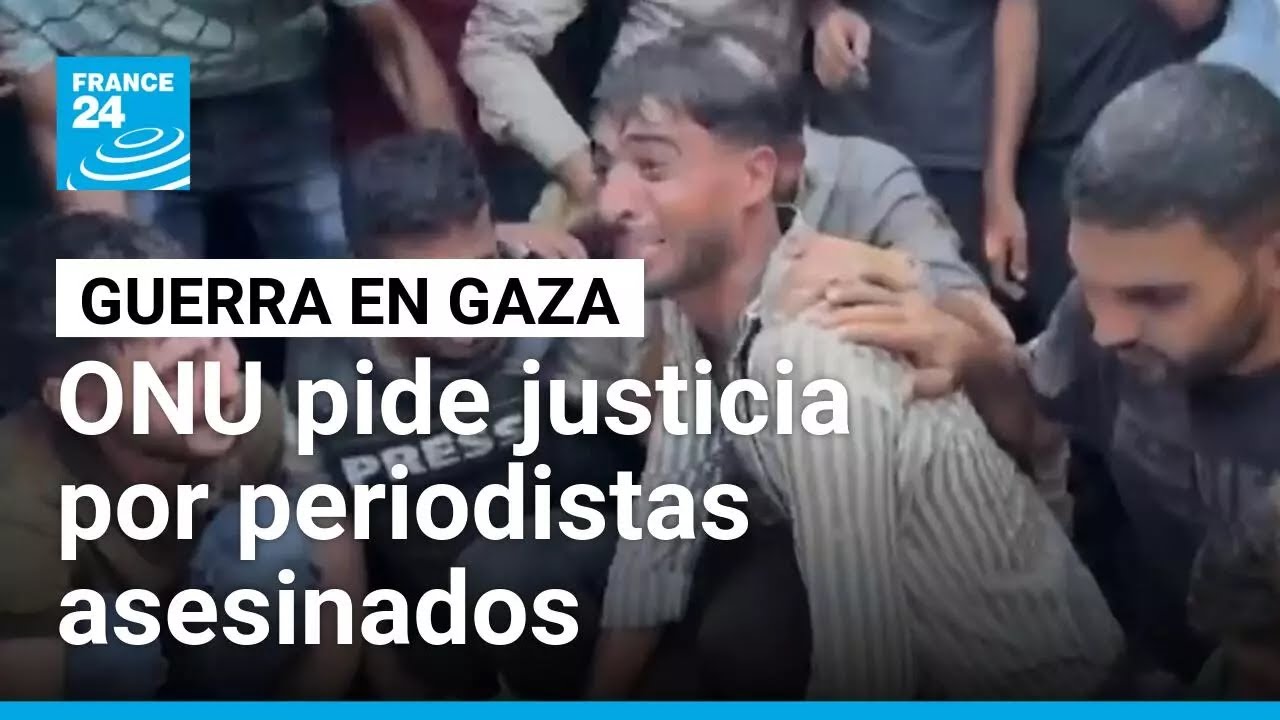 ONU pide justicia tras ataque israelí en el que murieron cinco periodistas • FRANCE 24 Español