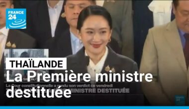 Thaïlande : la Première ministre destituée pour violation de l'éthique • FRANCE 24