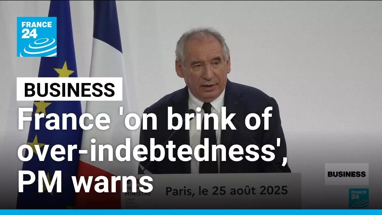 France 'on brink of over-indebtedness', PM Bayrou warns • FRANCE 24 English
