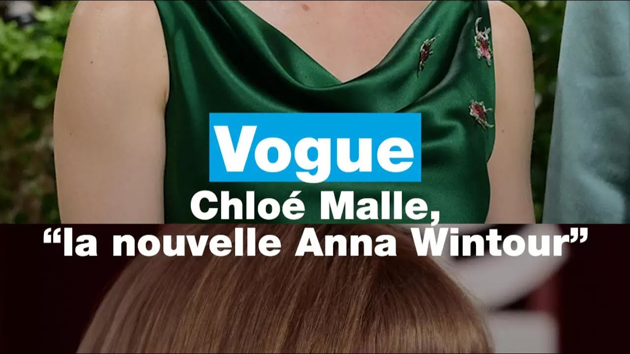 Vogue : Chloe Malle “la nouvelle Anna Wintour” • FRANCE 24
