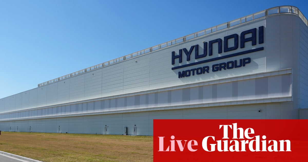 US immigration officials executed search warrant at Hyundai facility over employment practices, DHS says – live | Trump administration