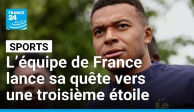 L’équipe de France lance sa quête vers une troisième étoile • FRANCE 24