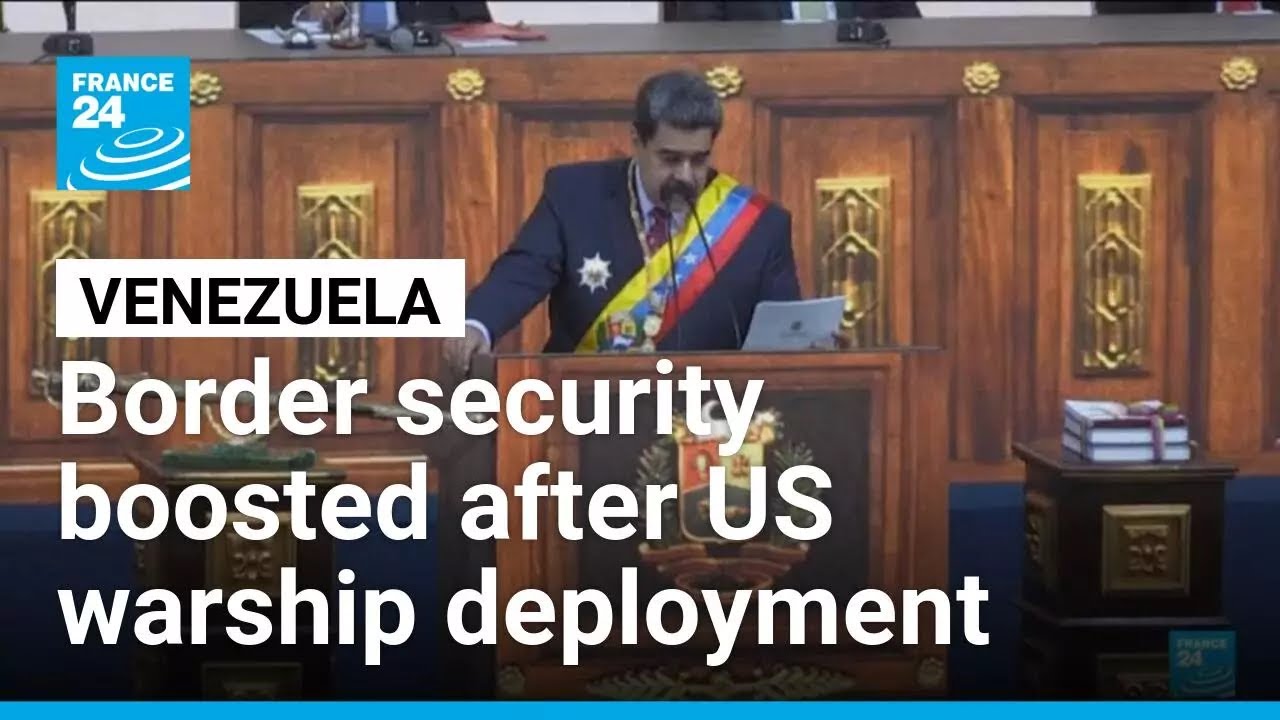Venezuela builds up border security in response to deployment of US warships • FRANCE 24 English
