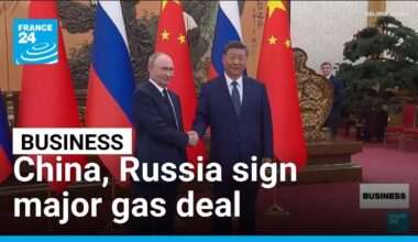 China, Russia sign gas pipeline deal as Beijing seeks to present new world order • FRANCE 24