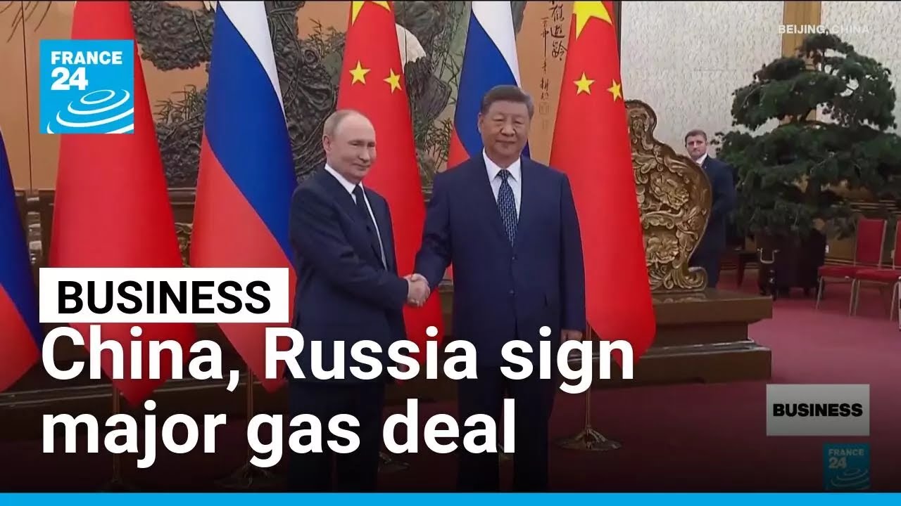 China, Russia sign gas pipeline deal as Beijing seeks to present new world order • FRANCE 24