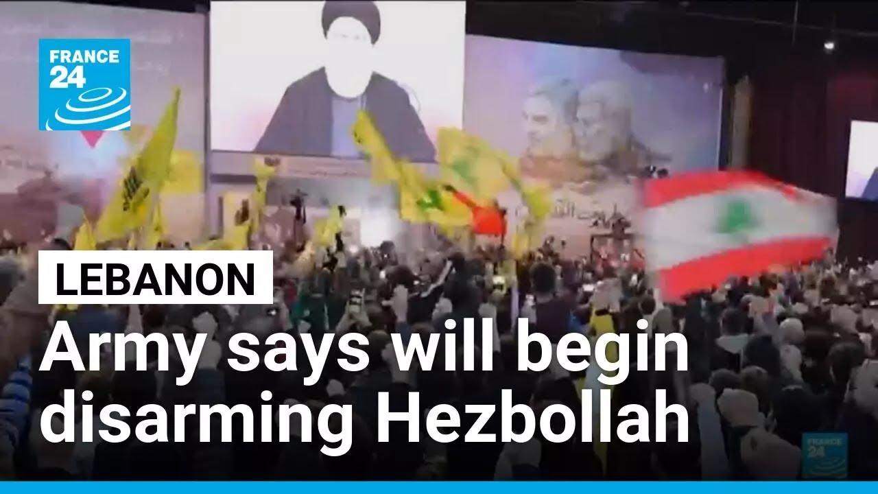 Lebanon says army will begin disarming Hezbollah • FRANCE 24 English