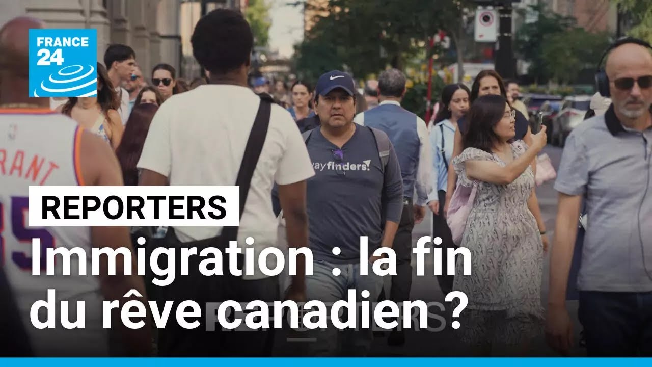 Immigration : la fin du rêve canadien ? • FRANCE 24