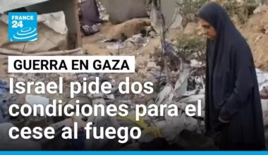 Israel acepta propuesta de EE. UU. para el cese al fuego en Gaza: pide dos condiciones • FRANCE 24