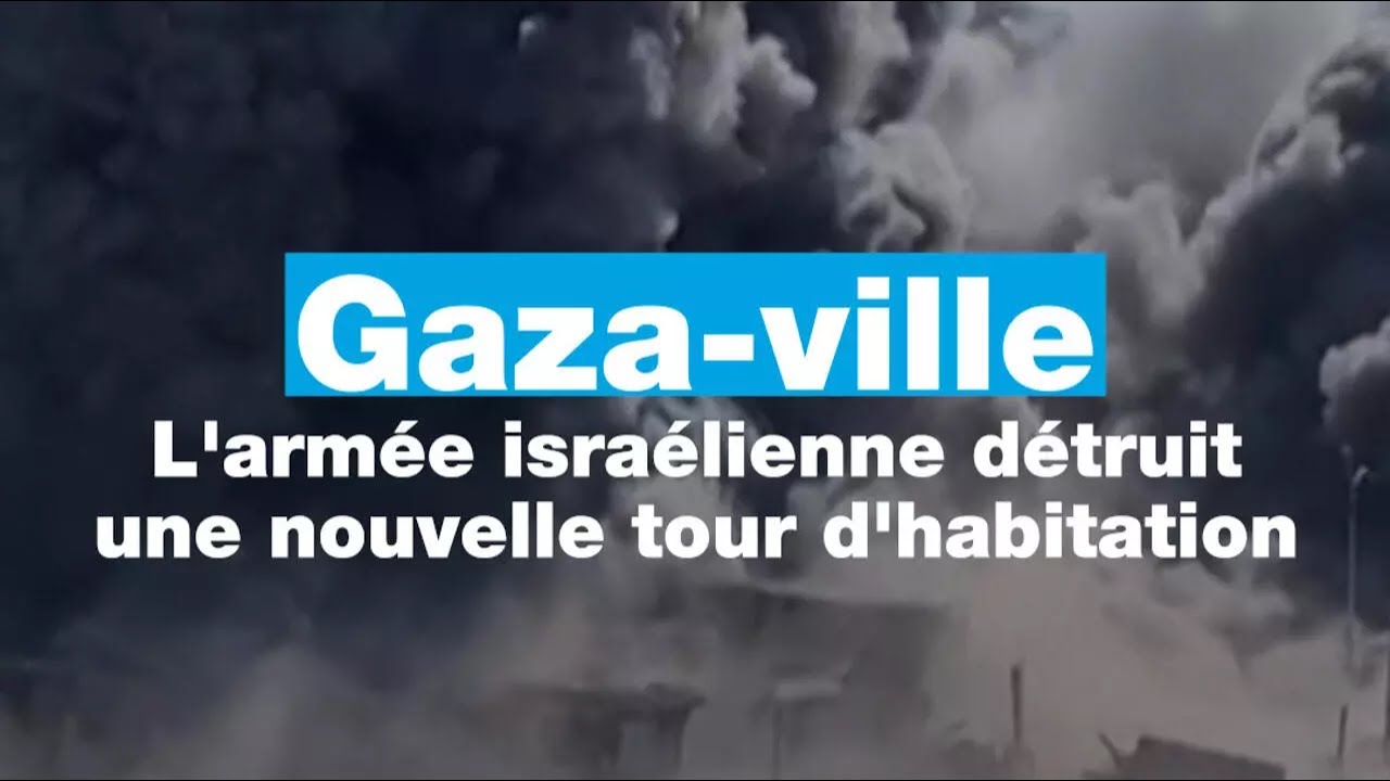L'armée israélienne détruit une nouvelle tour d'habitation à Gaza-ville • FRANCE 24