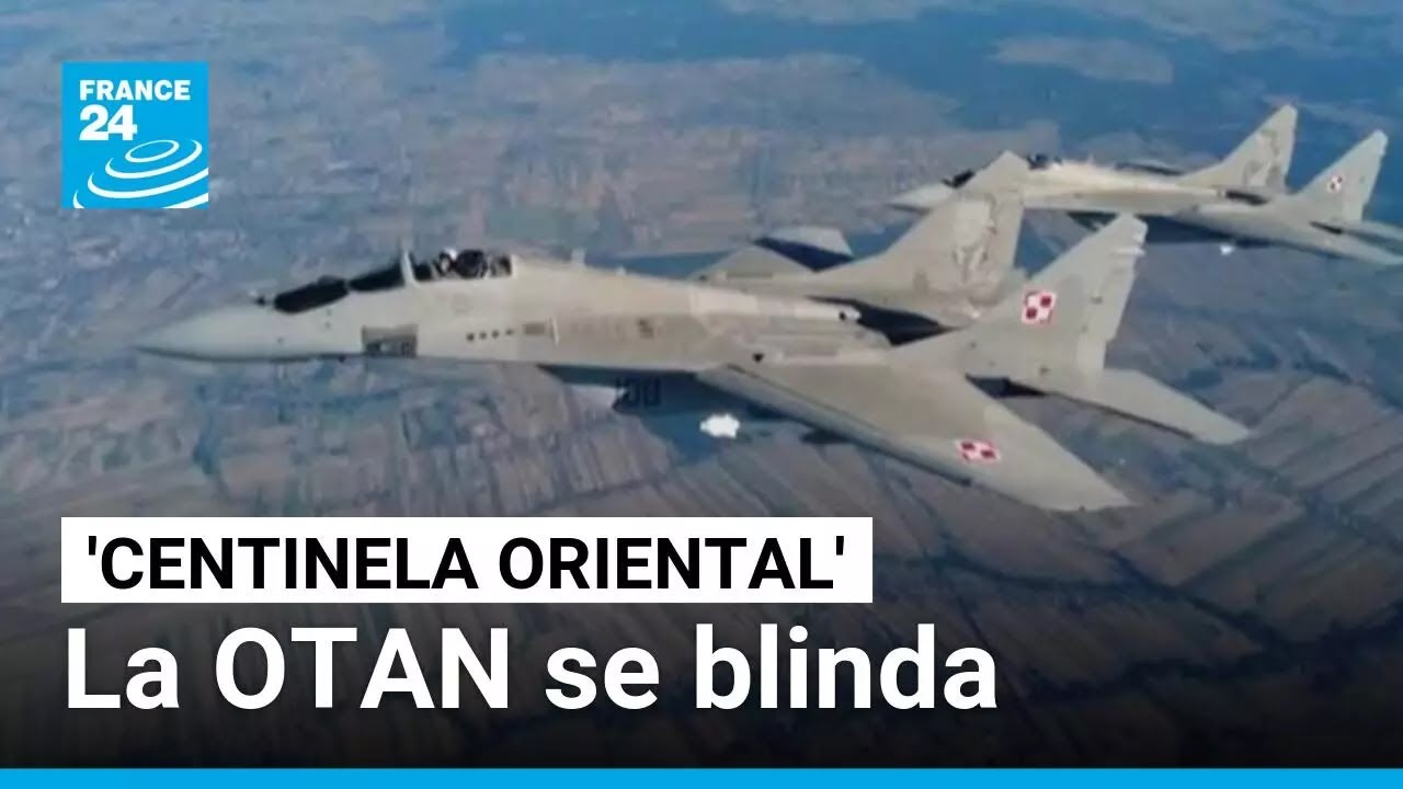 'Centinela Oriental' el nuevo plan militar de la OTAN para blindar la frontera con Rusia
