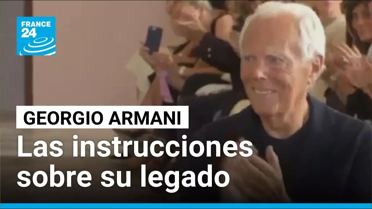 El legado de Giorgio Armani: estas son las instrucciones que dejó el genio de la moda • FRANCE 24
