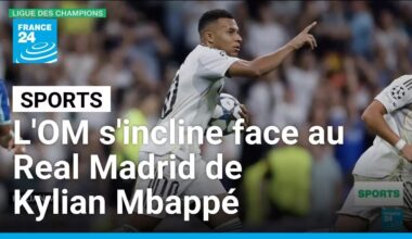 Ligue des Champions : l'OM s'incline face au Real Madrid de Kylian Mbappé • FRANCE 24