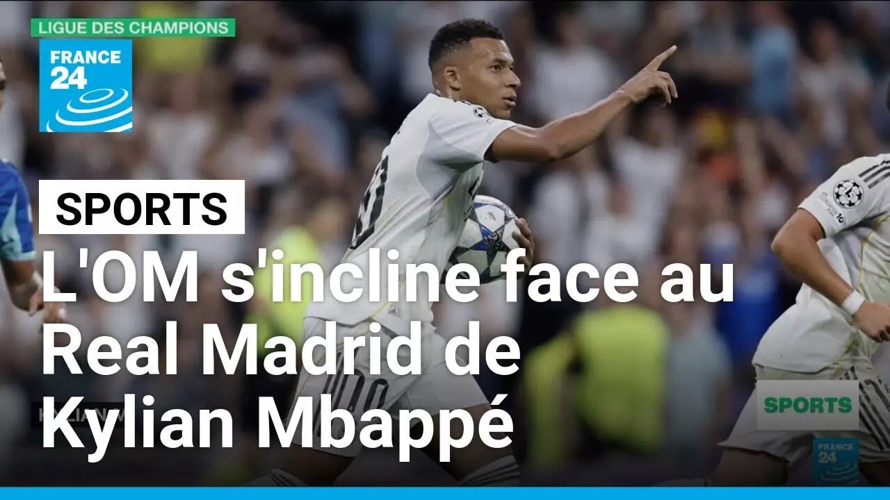Ligue des Champions : l'OM s'incline face au Real Madrid de Kylian Mbappé • FRANCE 24