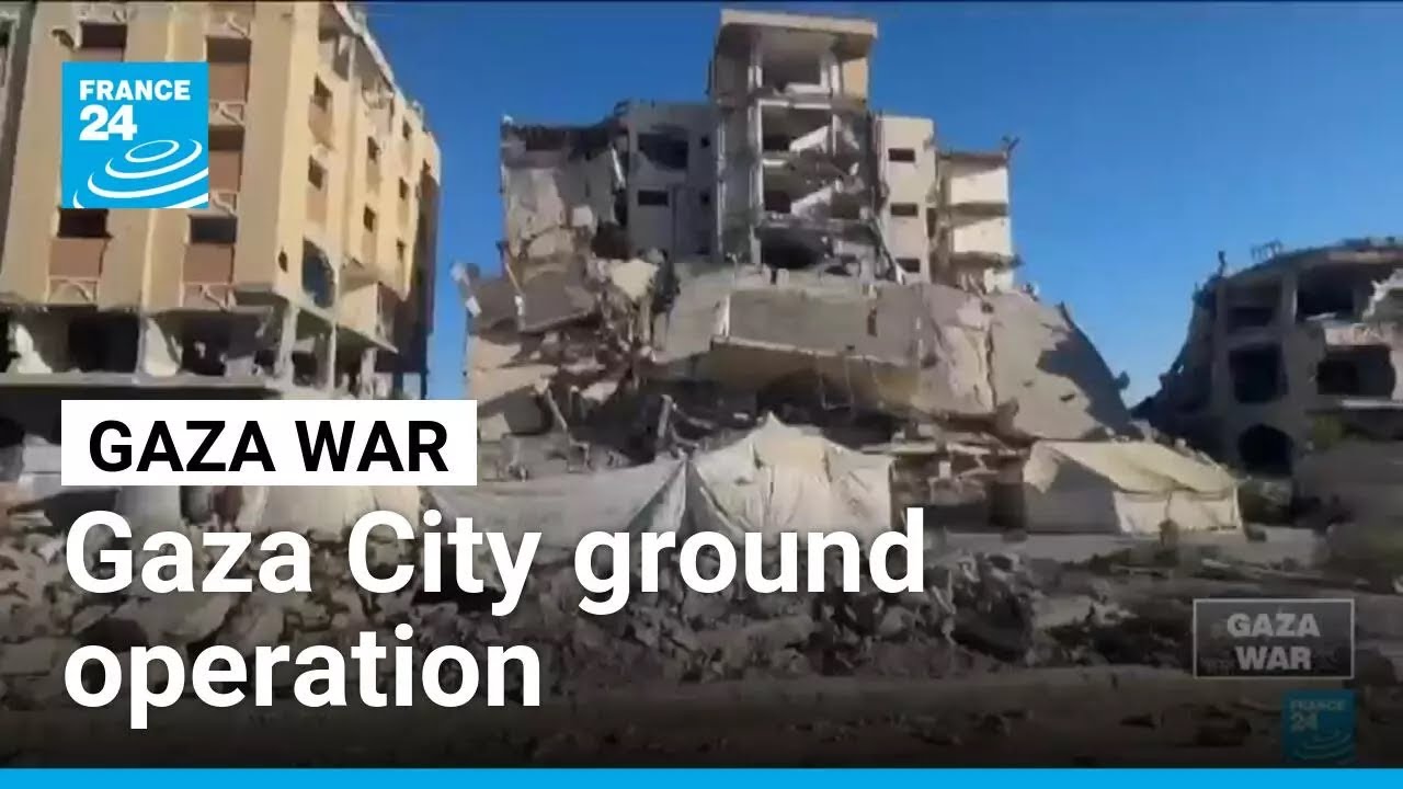 Israel has started main part of Gaza City ground operation, military says • FRANCE 24 English