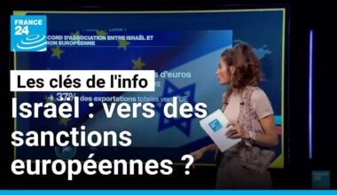 Israël : vers des sanctions européennes ? • FRANCE 24