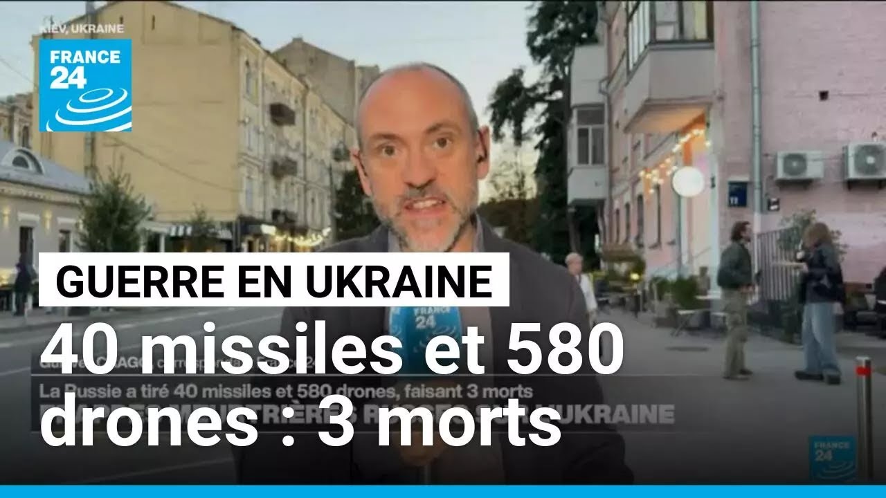 40 missiles et 580 drones en Ukraine : 3 morts après des frappes russes • FRANCE 24