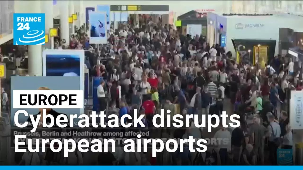 Cyberattack disrupts European airports: Brussels, Berlin, Heathrow among affected • FRANCE 24