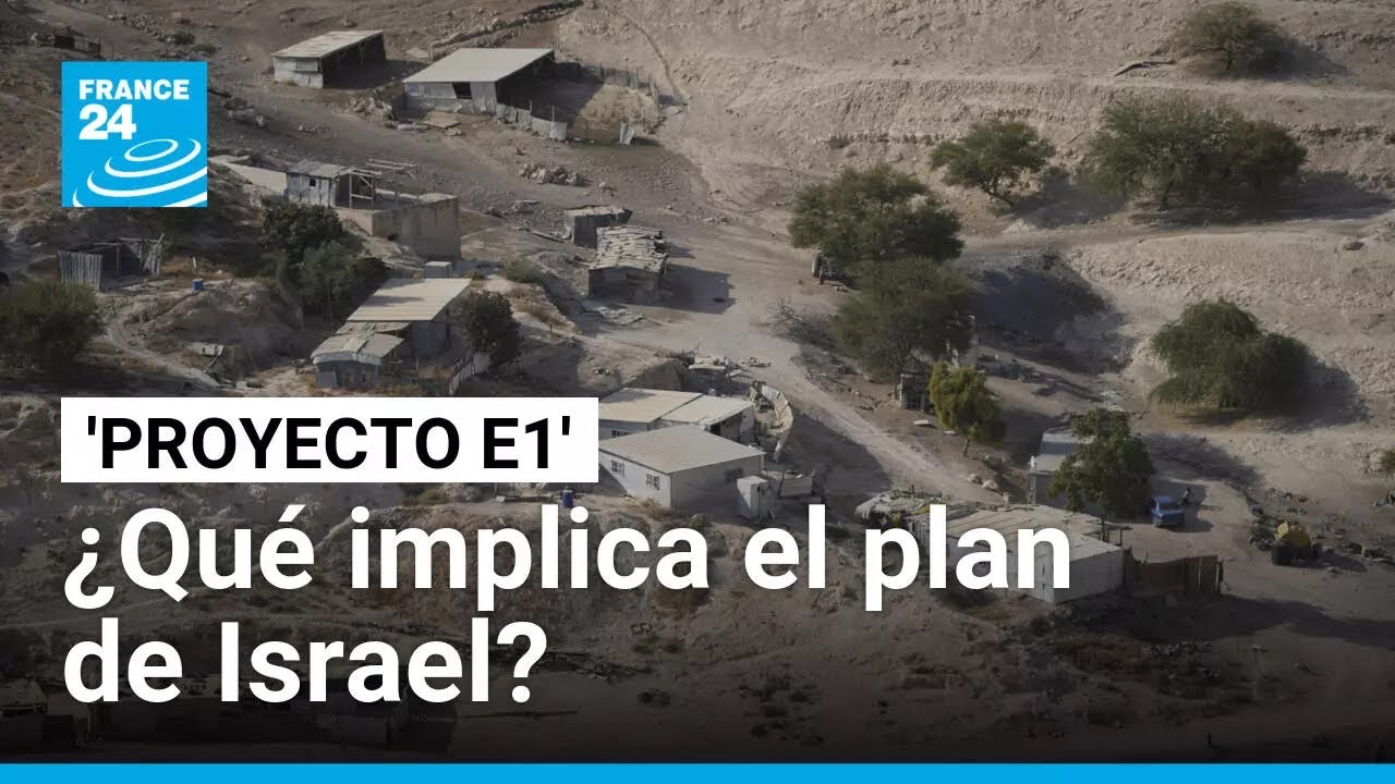 Israel y el 'Proyecto E1': ¿qué implicaciones tiene el plan que dividiría Cisjordania?