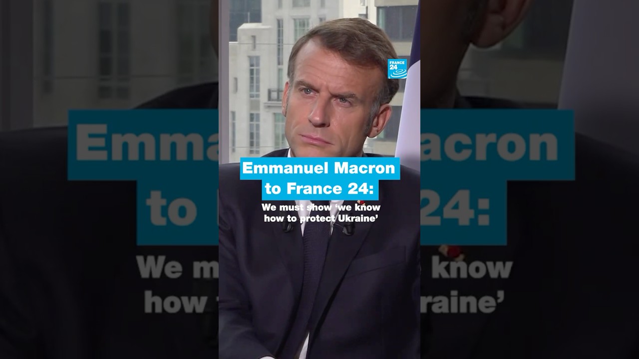 Emmanuel Macron to France 24: We must show ‘we know how to protect Ukraine’ • FRANCE 24