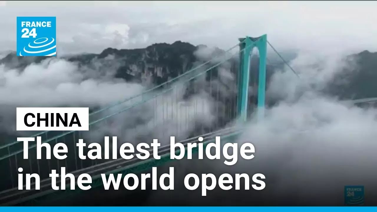 China: World's tallest bridge opens in Guizhou Province • FRANCE 24 English