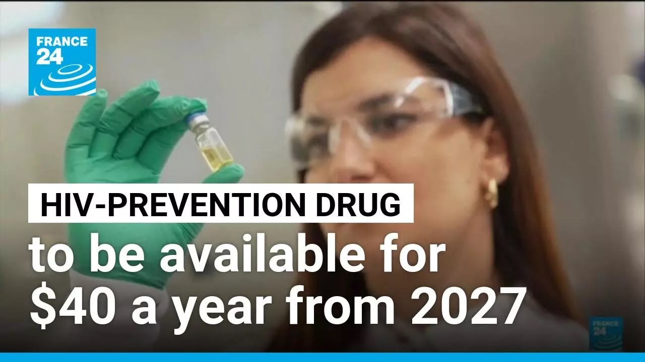 HIV-prevention drug to be available for $40 a year from 2027 • FRANCE 24 English