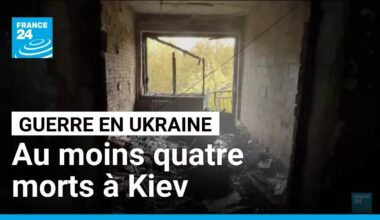 Nouvelle attaque russe en Ukraine, au moins quatre morts à Kiev • FRANCE 24