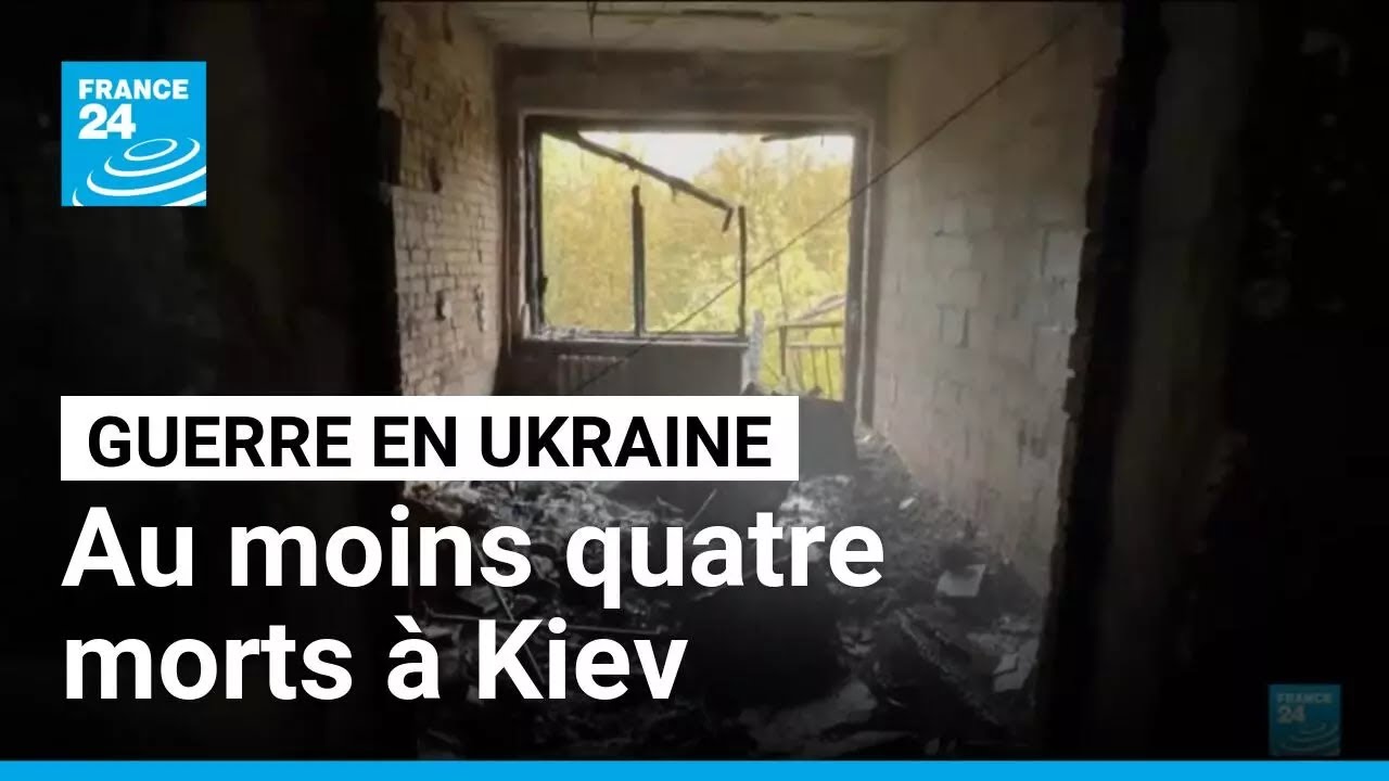 Nouvelle attaque russe en Ukraine, au moins quatre morts à Kiev • FRANCE 24