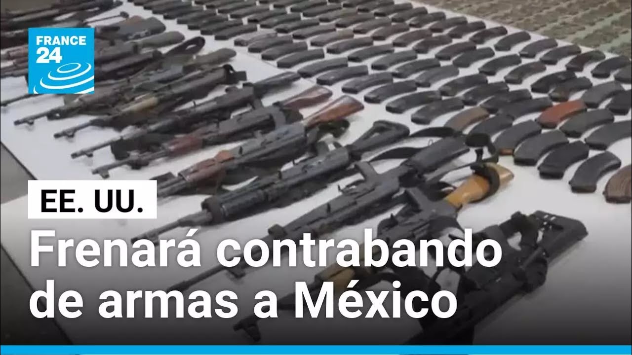 EE. UU. y México logran acuerdo sobre contrabando de armas