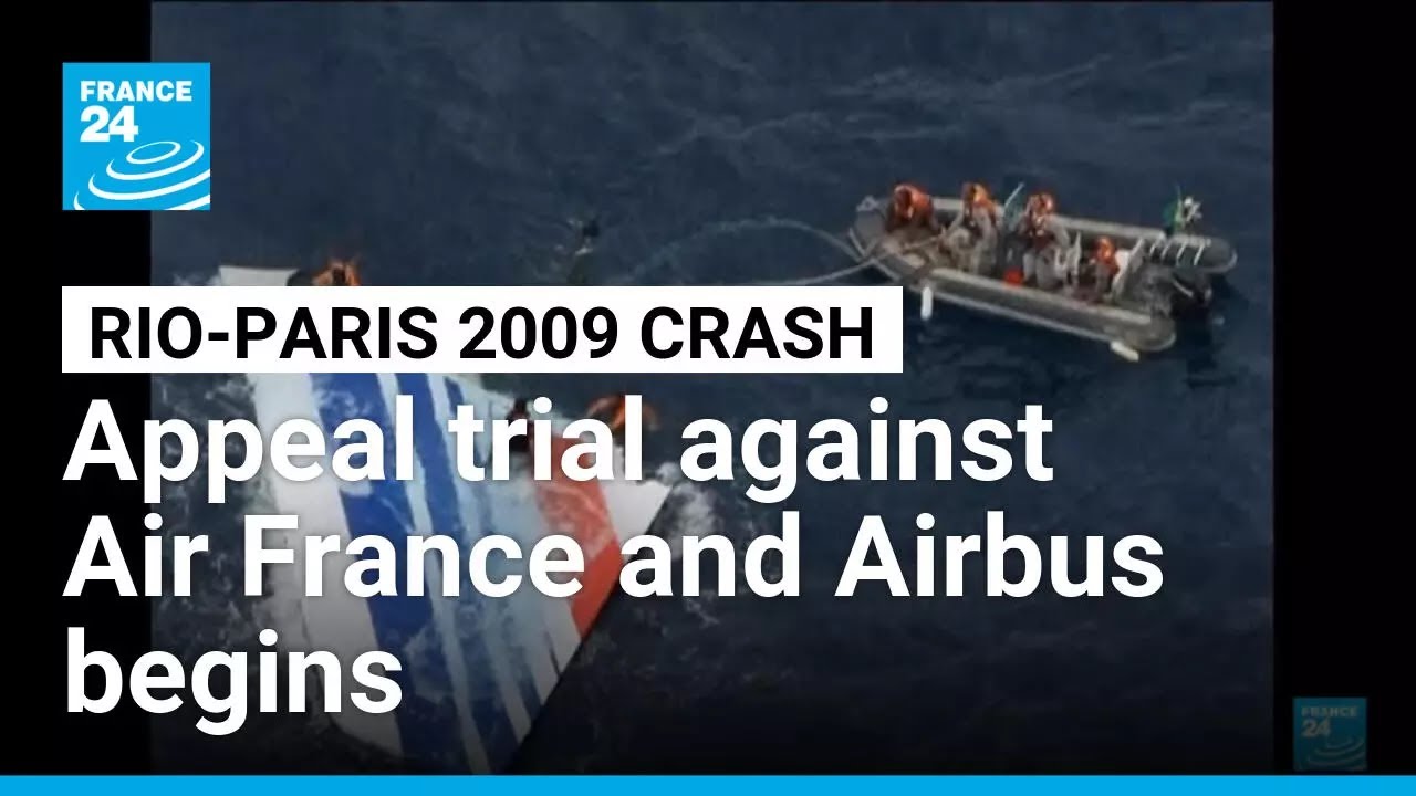 Rio-Paris 2009 crash: Appeal trial against Air France and Airbus begins • FRANCE 24 English