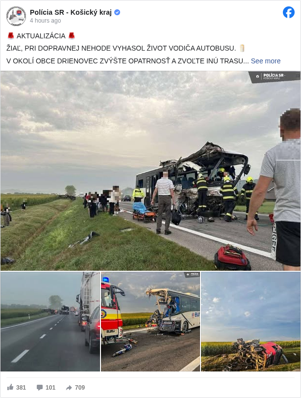 Polícia SR - Košický kraj: 🚨 AKTUALIZÁCIA 🚨

 ŽIAĽ, PRI DOPRAVNEJ NEHODE VYHASOL ŽIVOT VODIČA AUTOBUSU. 🕯️

 V OKOLÍ OBCE DRIENOVEC ZVÝŠTE OPATRNOSŤ A ZVOĽTE INÚ TRASU

 ⚠️Pri obci Drienovec policajti aktuálne dokumentujú dopravnú nehodu- zrážku nákladného motorového vozidla a autobusu

 ⛔️úsek cesty je momentálne uzavretý, dopravu v tomto úseku riadia a usmerňujú policajti

 👉Vodičom odporúčame použiť alternatívne trasy
 Obchádzka:
 Moldav-Budulov-Peder-Žarnov-Turňa nad Bodvou

 No predovšetkým ☝️
 ✔️ZVÝŠTE opatrnosť 
 ❌️Nesnažte sa dostať sa čo najbližšie k nehode,aby ste mali dobré fotky na sociálnej siete
 ✔️REŠPEKTUJTE pokyny policajtov

