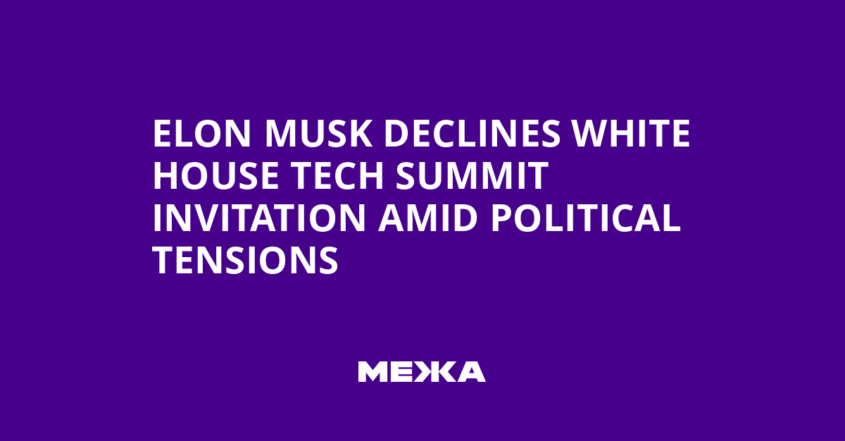 Elon Musk Declines White House Tech Summit Invitation Amid Political Tensions | Ukraine news