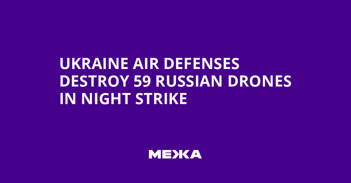 Ukraine Air Defenses Destroy 59 Russian Drones in Night Strike | Ukraine news