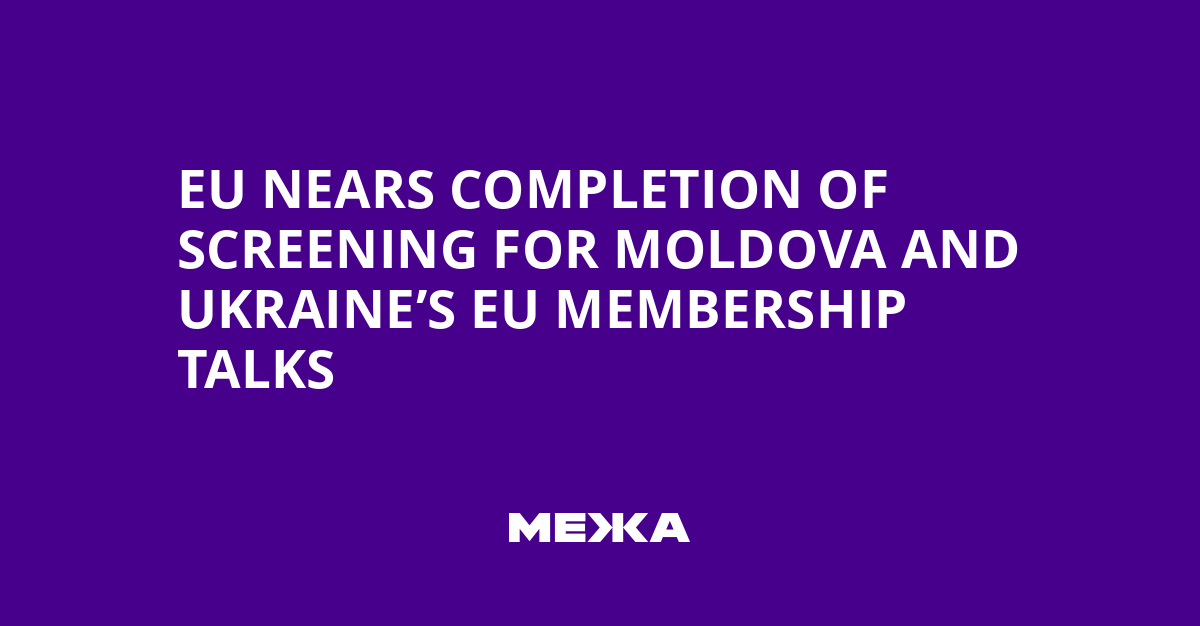 EU Nears Completion of Screening for Moldova and Ukraine’s EU Membership Talks | Ukraine news