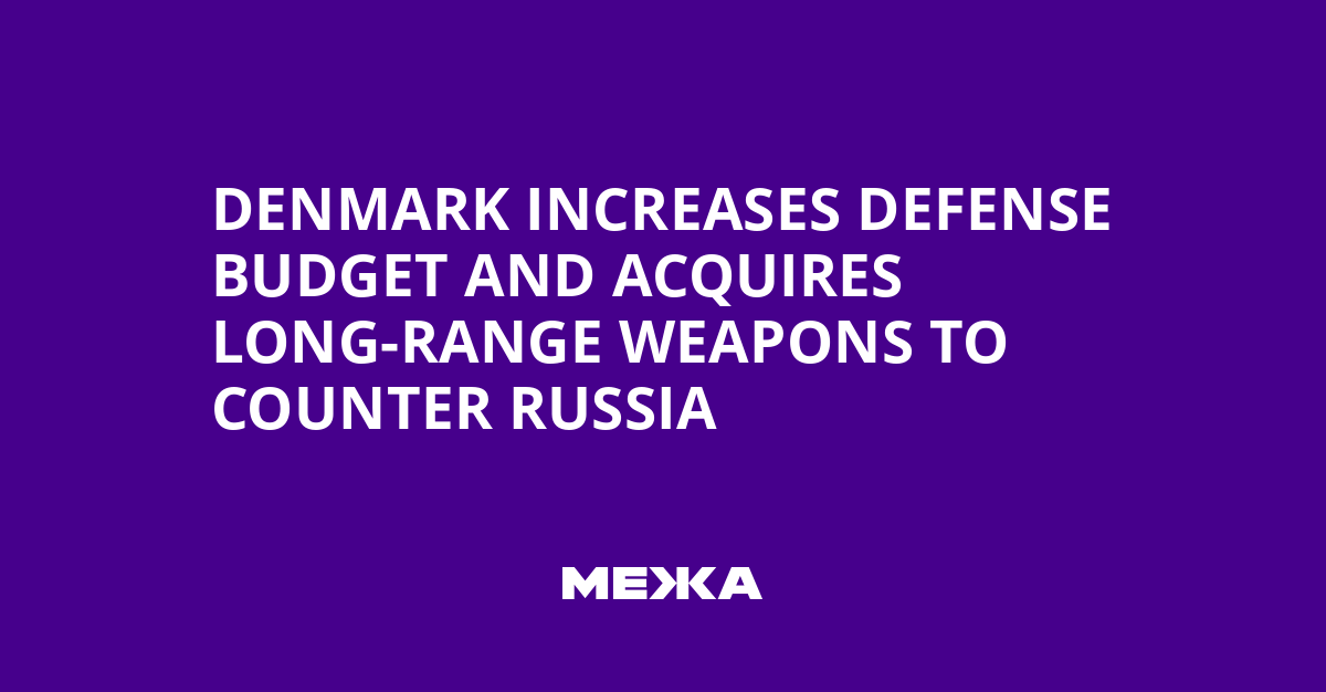 Denmark Increases Defense Budget and Acquires Long-Range Weapons to Counter Russia | Ukraine news