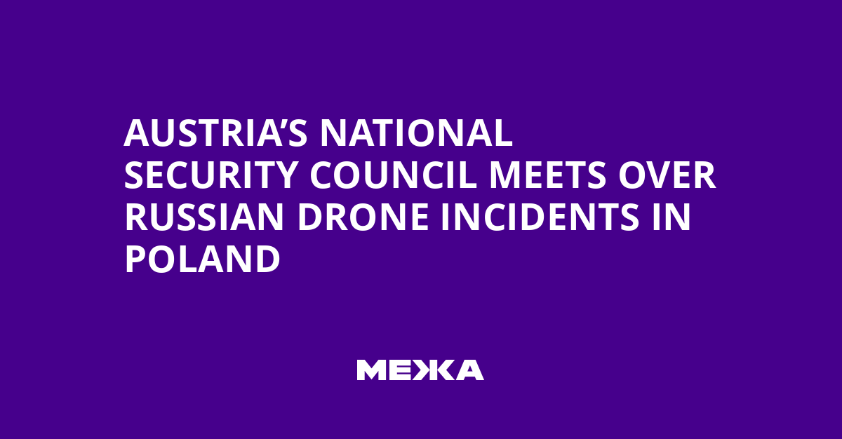 Austria’s National Security Council Meets Over Russian Drone Incidents in Poland | Ukraine news