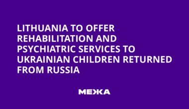 Lithuania to Offer Rehabilitation and Psychiatric Services to Ukrainian Children Returned from Russia