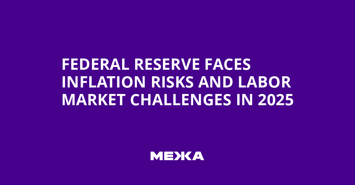 Federal Reserve Faces Inflation Risks and Labor Market Challenges in 2025 | Ukraine news