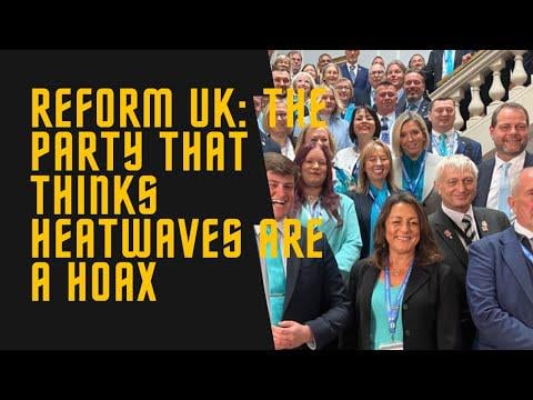 Reform UK: Far-Right UK Party Just Tried to Cancel Climate Change.