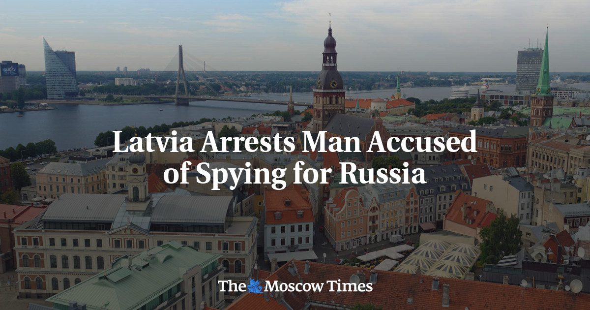Latvia Arrests Man Accused of Spying for Russia