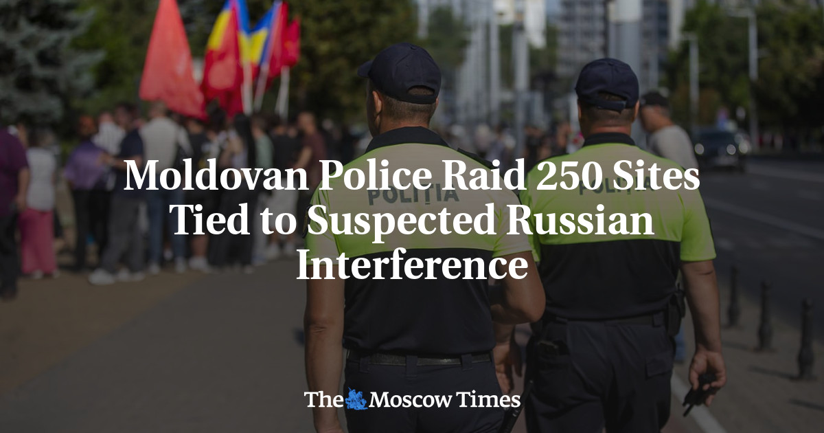 Moldovan Police Raid 250 Sites Tied to Suspected Russian Interference