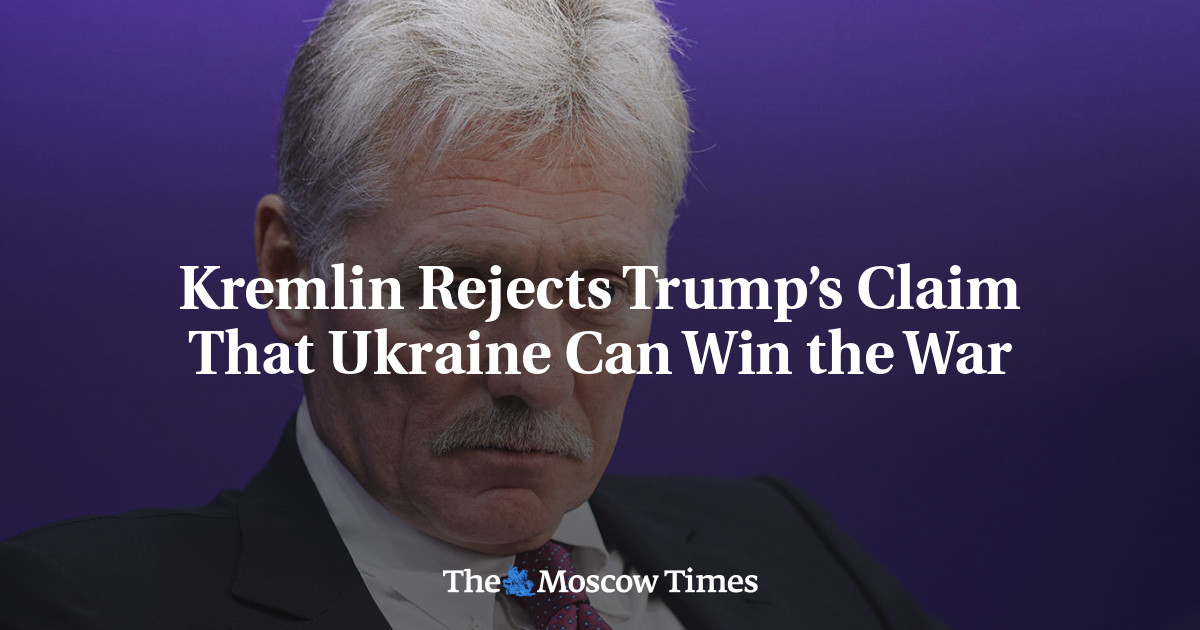 Kremlin Rejects Trump’s Claim That Ukraine Can Win the War