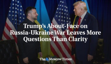 Trump’s About-Face on Russia-Ukraine War Leaves More Questions Than Clarity